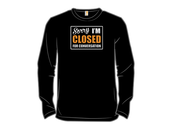 Sorry - Closed For Conversation