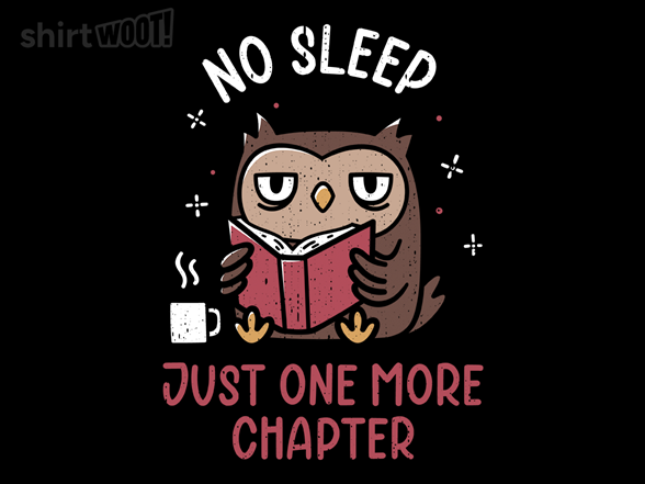 No Sleep, Just One More Chapter
