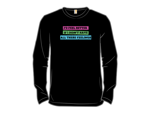 I'd Feel Better Without Feelings