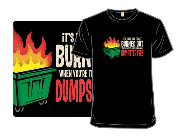 Trapped in a Dumpster Fire