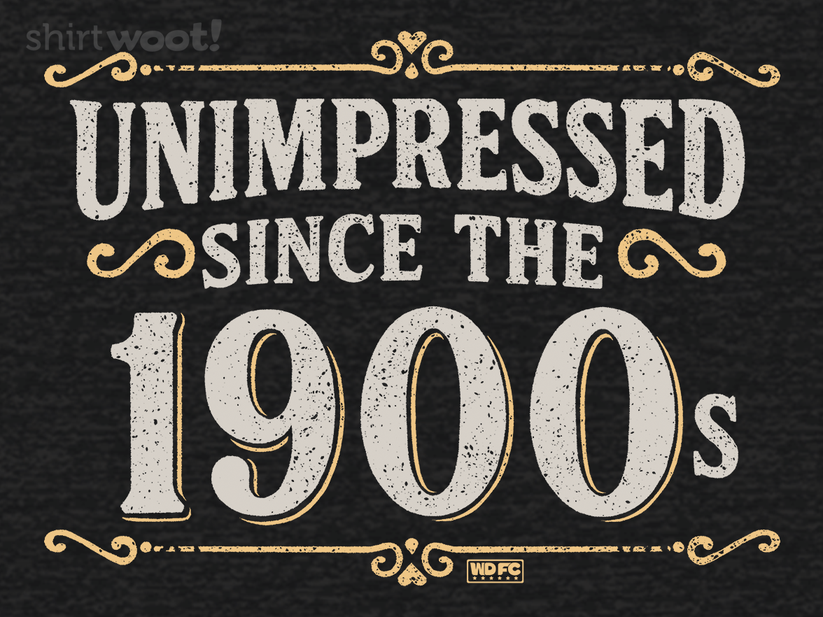 Unimpressed Since the 1900s - Gallery 4