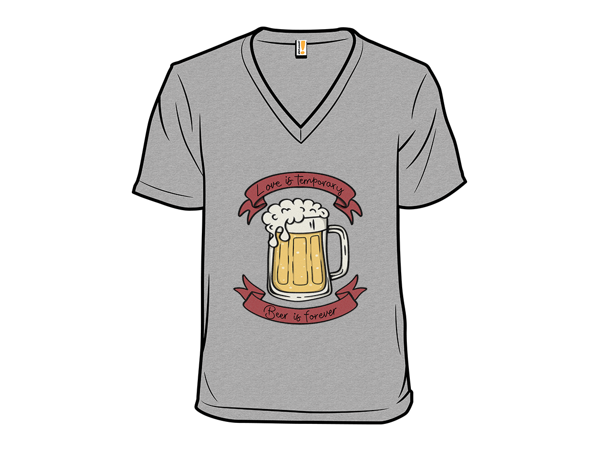 Love is Temporary, Beer is Forever - Gallery 10