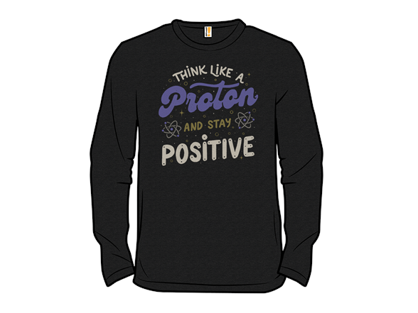 Think Like a Proton, Stay Positive