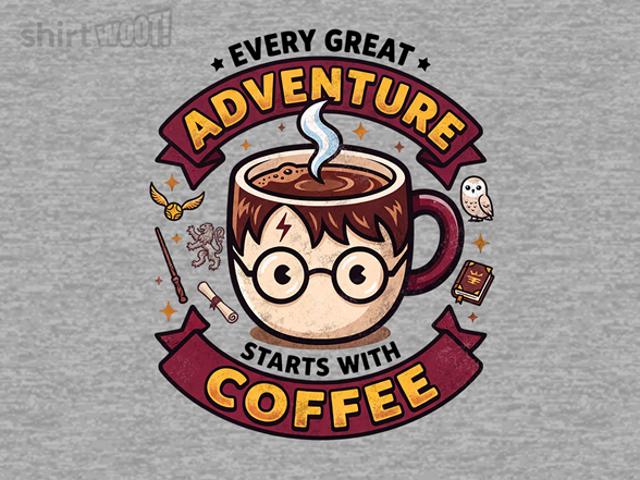 Every Great Adventure Starts With Coffee