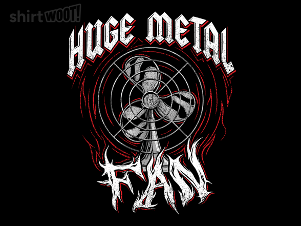 Huge Metal Fan
