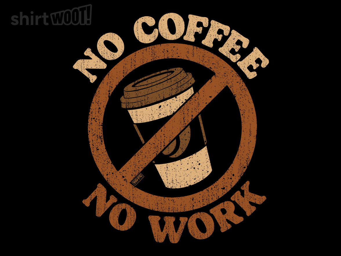 No Coffee No Work - Gallery 9