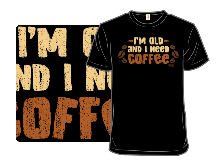 I'm Old and I Need Coffee - Gallery 8