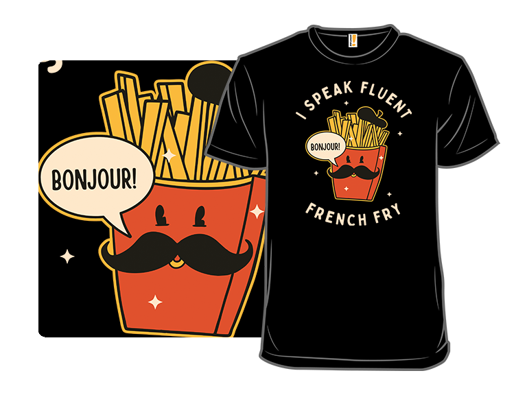 I Speak Fluent French Fry