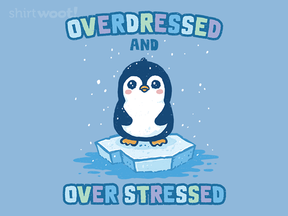 Overdressed and Over Stressed