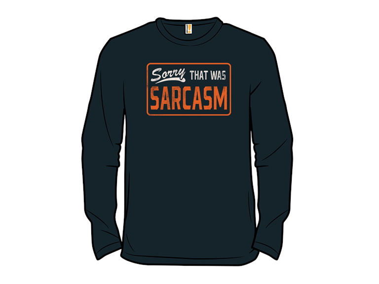 Sorry That Was Sarcasm