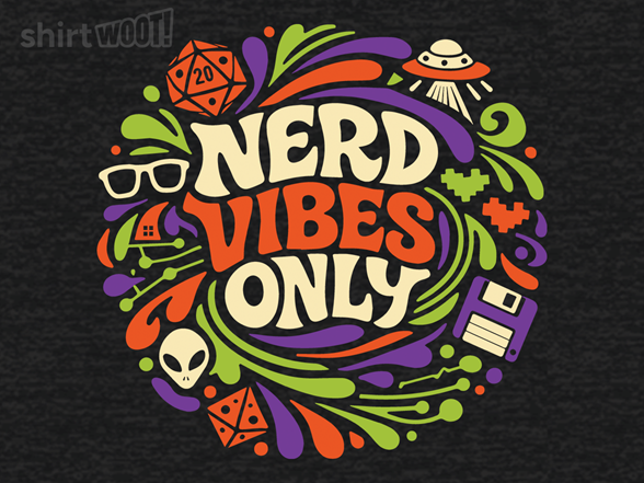 Nerd Vibes Only!