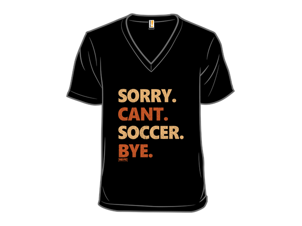 Sorry. Can't. Soccer. Bye.