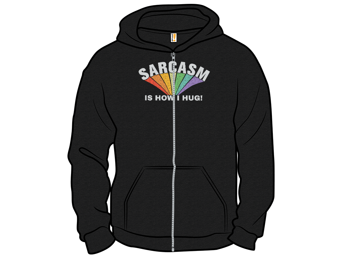 Sarcasm Is How I Hug! - Gallery 14