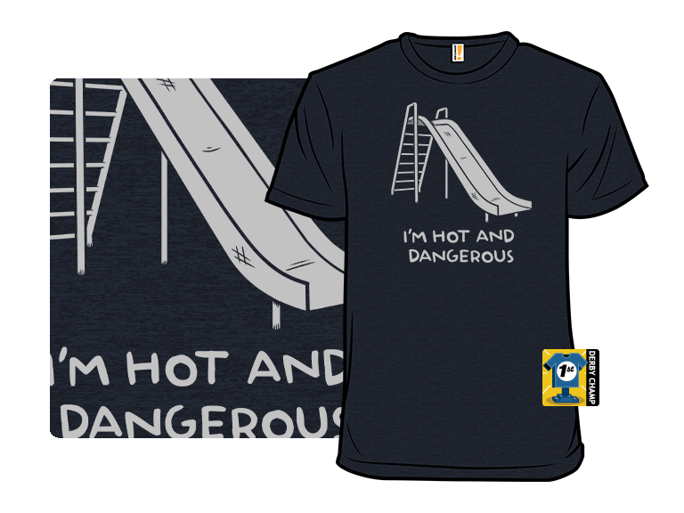 Hot and Dangerous