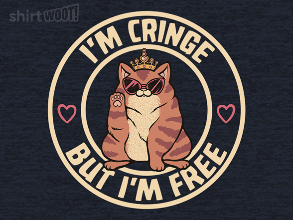 I'm Cringe but I'm Free