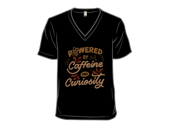 Secret Saturday Shirt: "Powered By Caffeine and Curiosity"