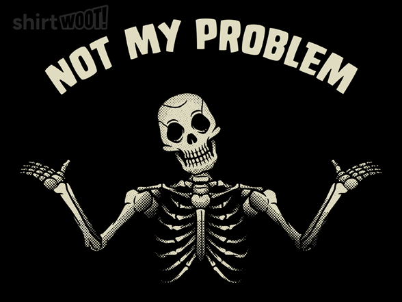 Not My Problem Skeleton