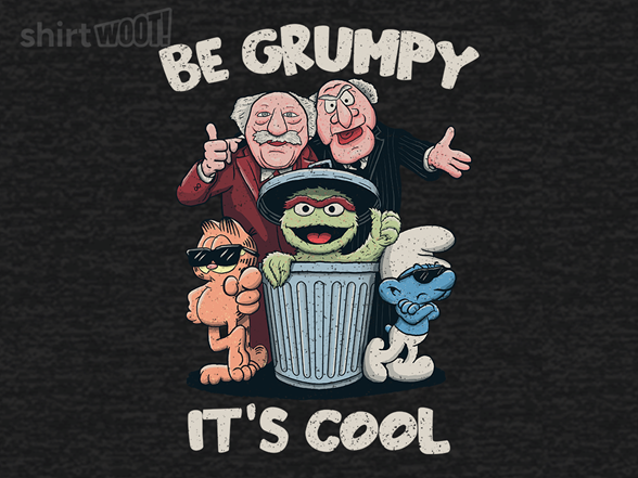Be Grumpy, It's Cool