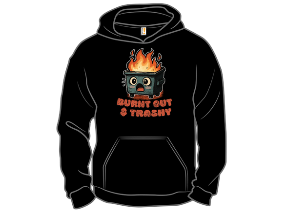 Burnt Out & Trashy