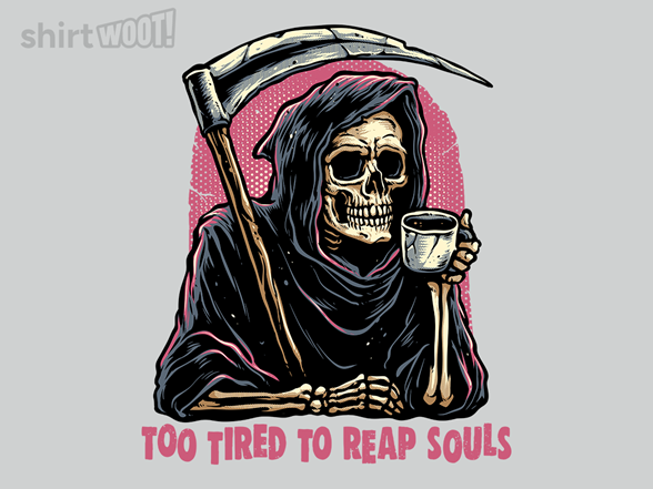 Too Tired to Reap Souls