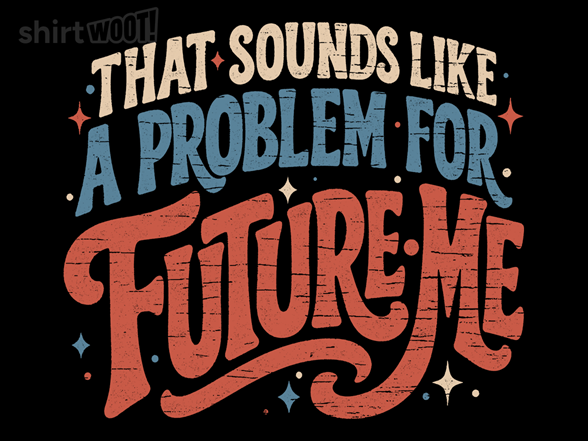 Problem For Future Me