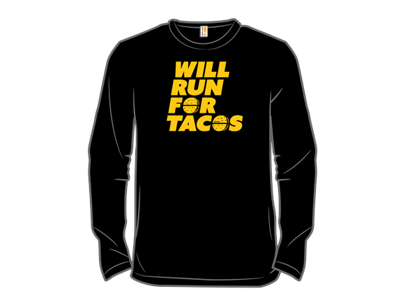 Will Run for Tacos