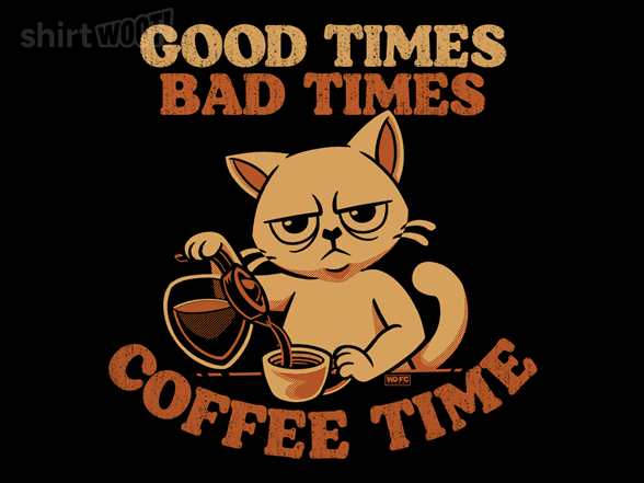 Good Times, Bad Times, Coffee Times