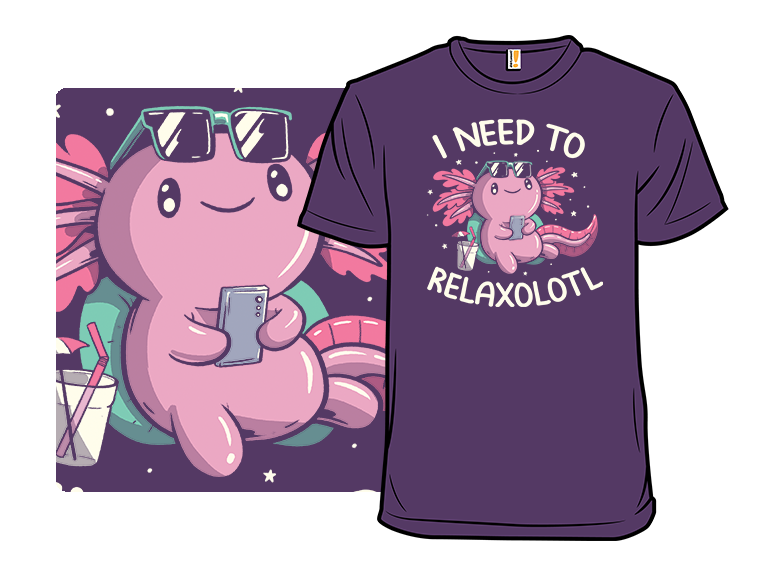 I Need to Relaxalotl - Gallery 3