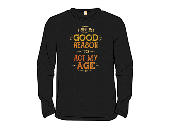 No Reason To Act My Age