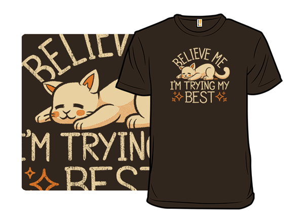 Believe Me, I Am Trying My Best