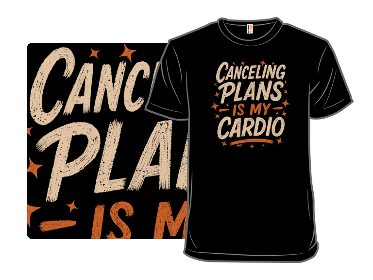 Canceling Plans is My Cardio - Gallery 8