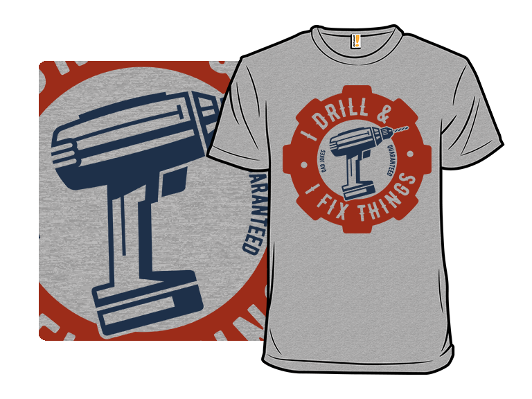 I Drill and I Fix Things - Gallery 3