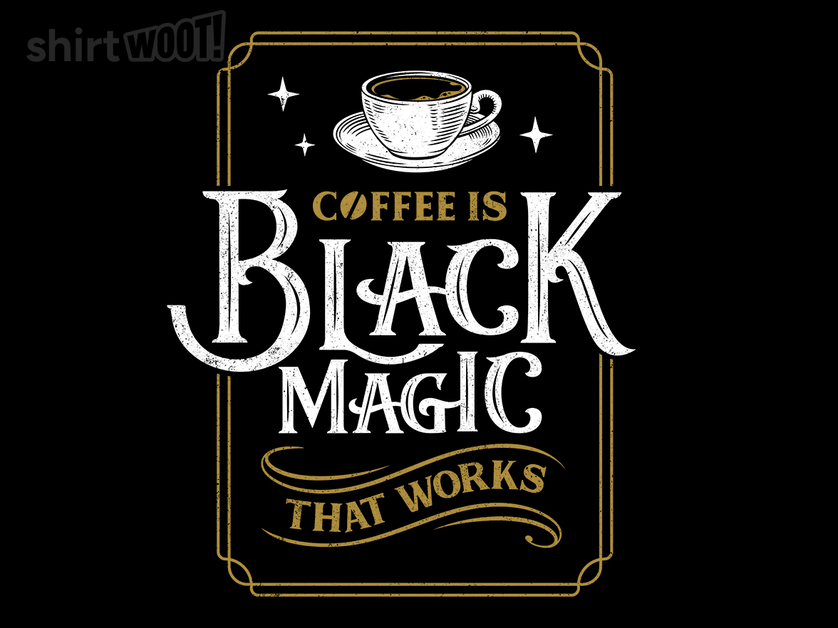 Coffee is Black Magic That Works - Gallery 9