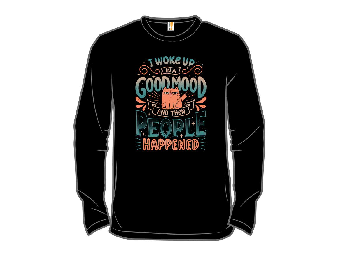 I Woke Up In A Good Mood And Then People Happened - Gallery 13