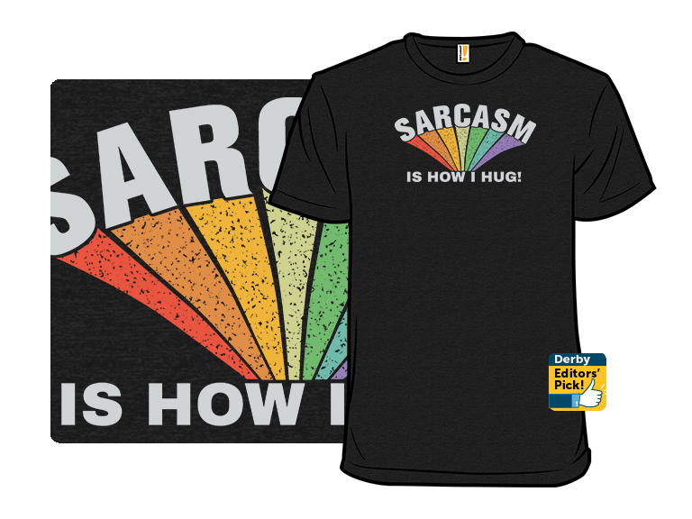Sarcasm Is How I Hug! - Gallery 8