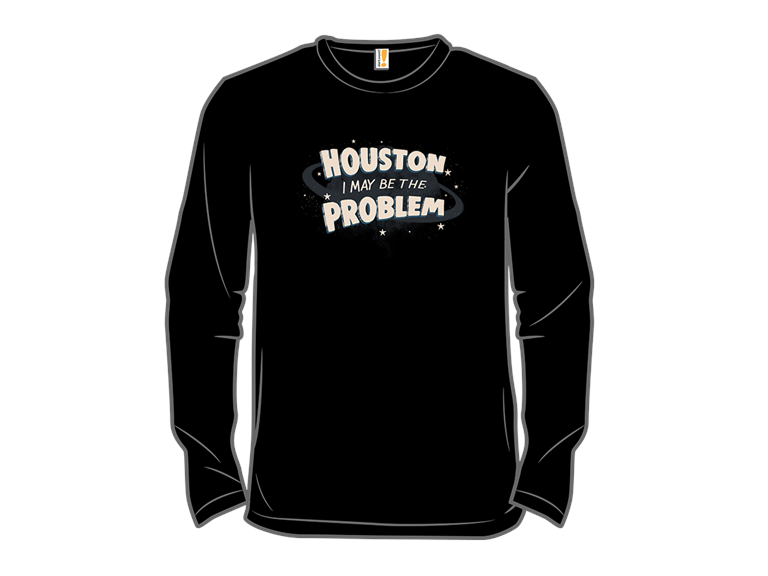 Houston I May Be The Problem