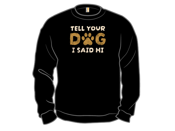 Tell Your Dog I Said Hi