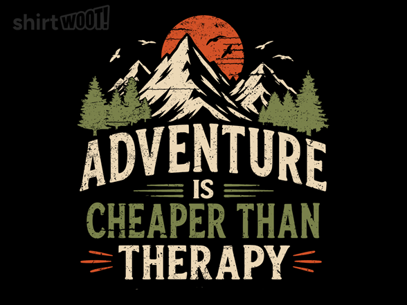 Adventure Is Cheaper Than Therapy