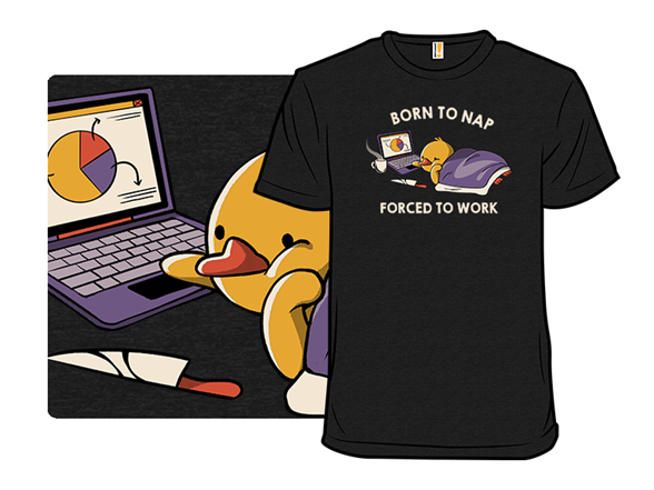 Born to Nap Forced To Work Funny Duck Remix