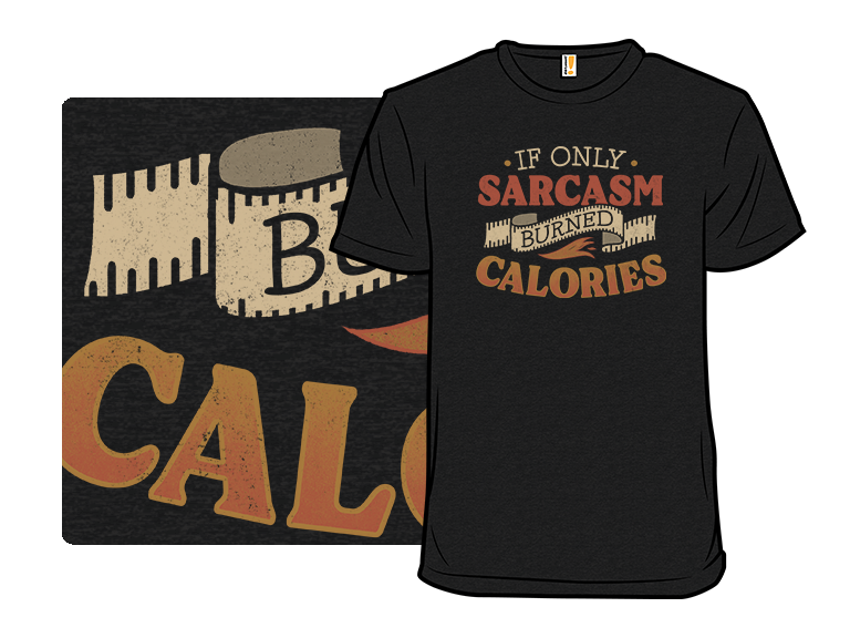 If Only Sarcasm Burned Calories - Gallery 3