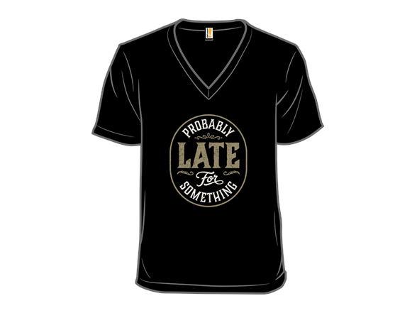 Probably Late for Something