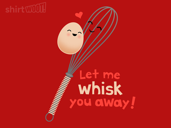 Let Me Whisk You Away!