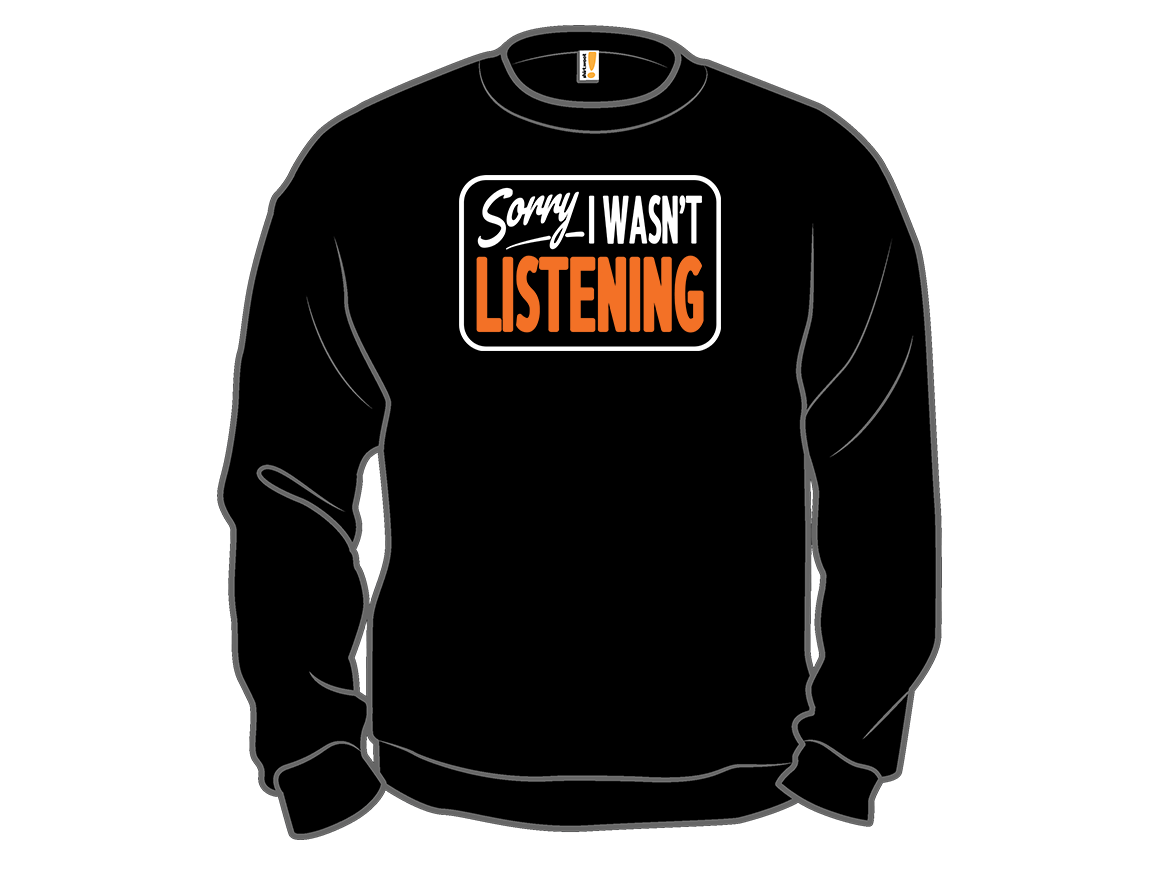 Sorry, I Wasn't Listening - Gallery 11