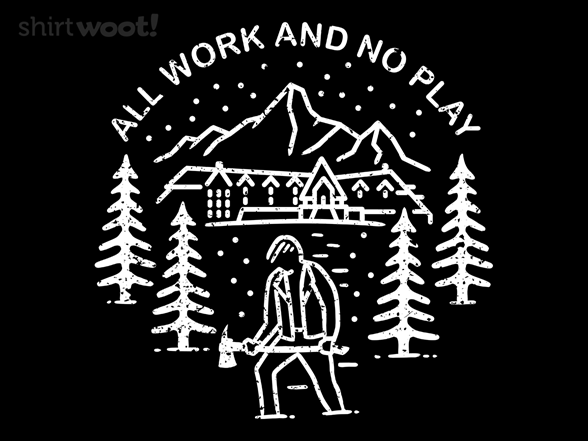 All Work And No Play
