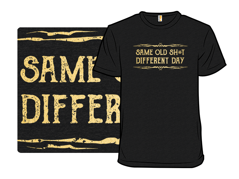 Same Old Stuff Different Day