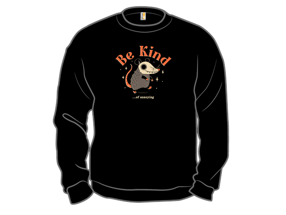 Be Kind Of Annoying