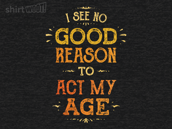 No Reason To Act My Age