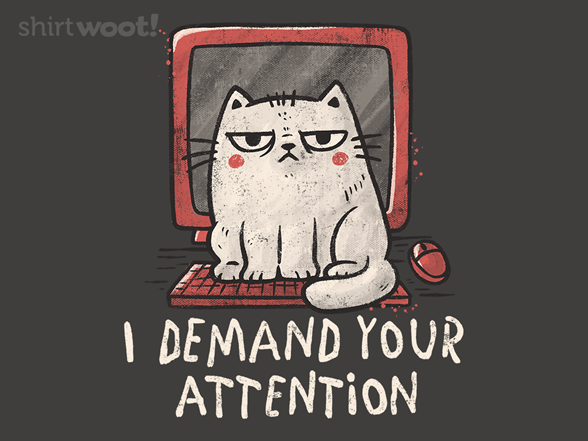 Demand Your Attention