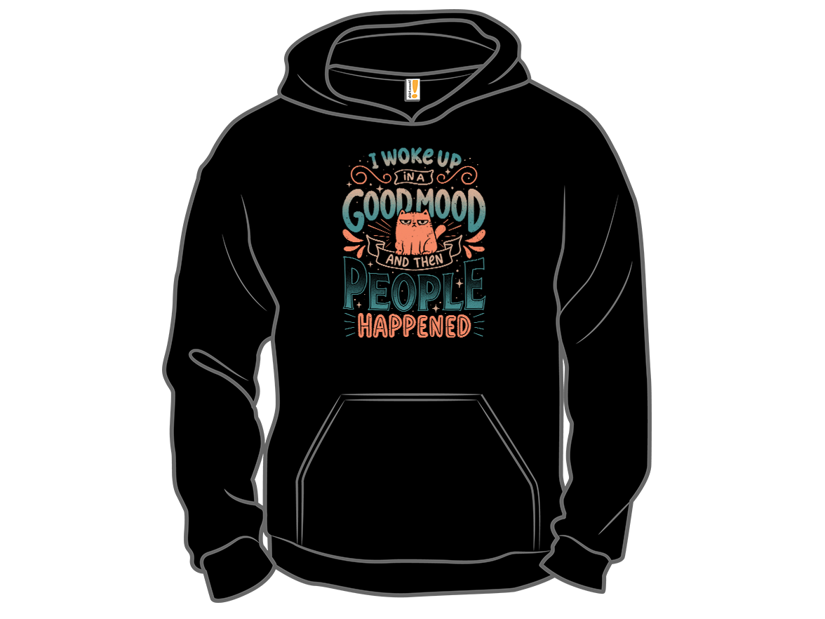 I Woke Up In A Good Mood And Then People Happened - Gallery 12