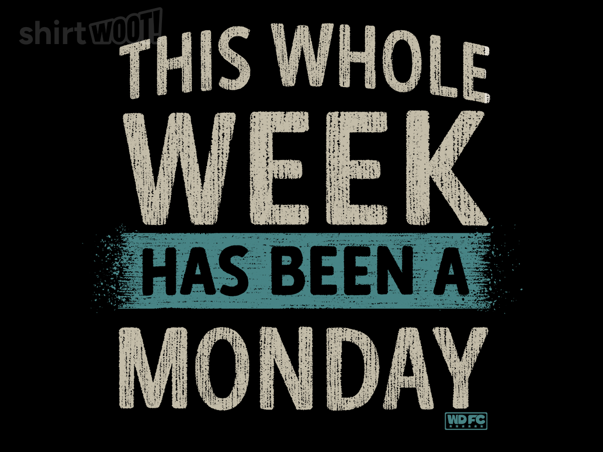 This Week Has Been A Monday - Gallery 9